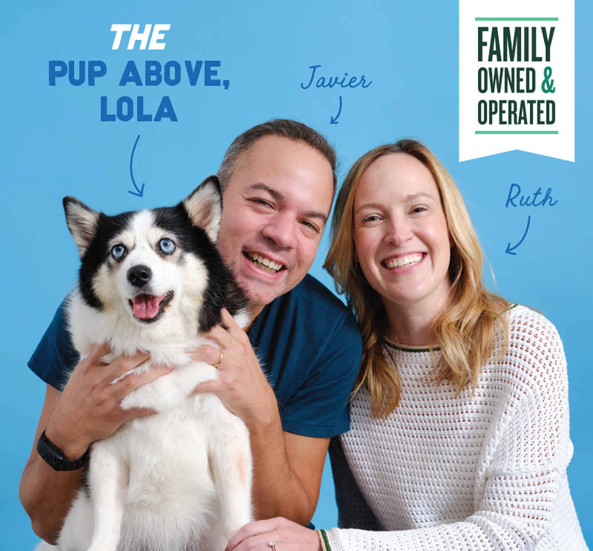 Two people and a black and white husky dog on blue background with "The Pup Above, Lola" and "Family Owned & Operated" text.